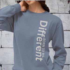 Born to Be Different Long Sleeve Shirt | Vertical Text Comfort Colors Mental Health Shirt