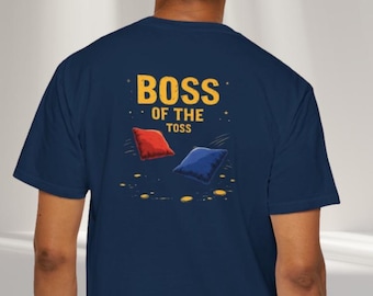 Boss Of The Toss Shirt | Comfort Colors 1717 | Cornhole Back Graphic Tee | Backyard Tailgate Party