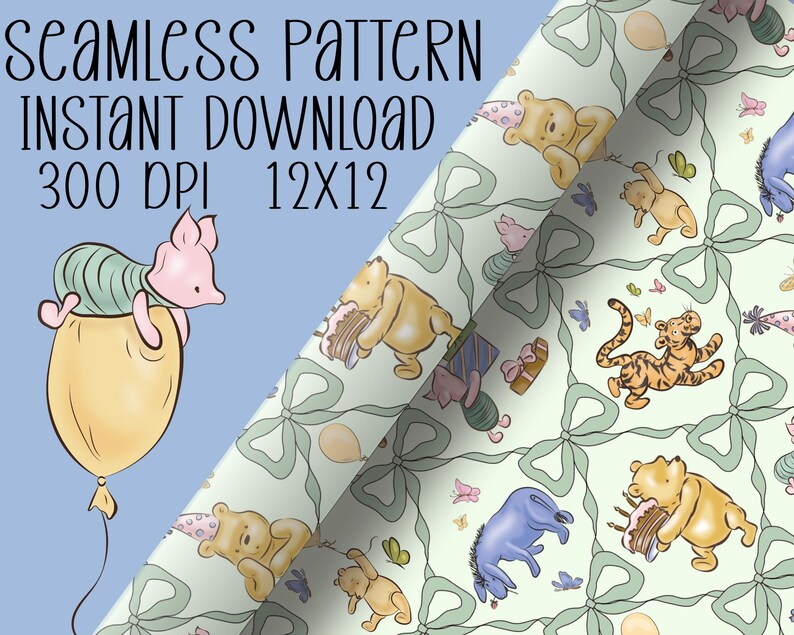 May include: A seamless pattern design featuring Winnie the Pooh characters, including Piglet, Pooh, Tigger, and Eeyore, with bows, balloons, and butterflies. The text "SEAMLESS PATTERN INSTANT DOWNLOAD 300 DPI 12X12" is displayed at the top.