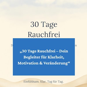 Könnte beinhalten: Ein Bild mit dem Text "30 Tage Rauchfrei" in großer Schrift, über einem blauen Rechteck mit mehr Text. Der Text im Rechteck lautet "30 Tage Rauchfrei - Dein Begleiter für Klarheit, Motivation & Veränderung".
