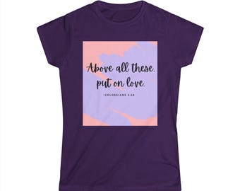 Women's Softstyle Tee | Inspirational Scripture Colossians 3:14