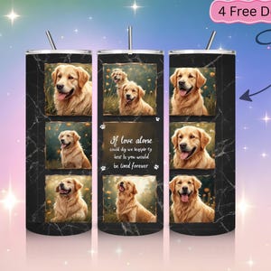 May include: A black marble-patterned tumbler featuring multiple images of Golden Retrievers. The tumbler includes the text "If love alone could dig we keepin' to hear to you would be tired forever" and a silver straw.