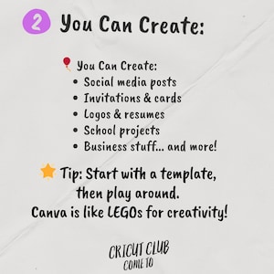 May include: A light beige graphic with the text "2 You Can Create:" and a list of creative projects, including social media posts, invitations, logos, and school projects. The text "Canva is like LEGOs for creativity!" is also included.