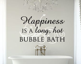 Wall decal for bathroom, bathroom decal, bubble bath decal, guest bathroom decor, girl bathroom decor, happiness is a long hot bubble bath