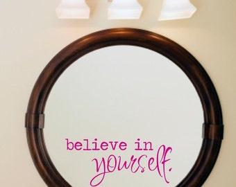 Believe in Yourself - Inspirational Wall Art - Inspirational Wall Decals - Mirror Decal - Wall Decals - Mirror Decals - Mirror Stickers
