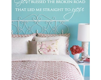 God Blessed the broken road - god bless the broken road - bless the broken road - bedroom decor - bedroom wall decor - bedroom wall decals