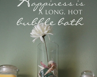 Bathroom Wall Decal  - Bathroom Wall Decor - Bathroom Decor - Bathroom Wall Art - Bathroom Art - Happiness is a long hot bubble bath