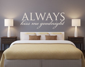 Wall Decals - Vinyl Stickers - Always Kiss Me Goodnight - Kiss Me Goodnight - Always Kiss Me Goodnight Sign - Always Kiss Me Goodnight Decal