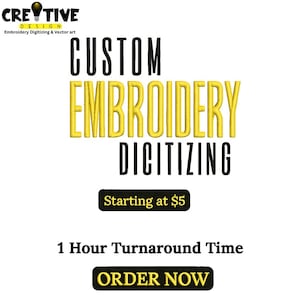 May include: White background with the text "CUSTOM EMBROIDERY DIGITIZING" in black and yellow. The text "Starting at $5" and "1 Hour Turnaround Time" are also included. The logo for Creative Design is in the top left corner.