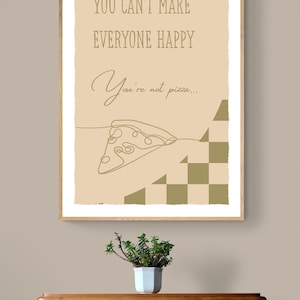 You&#39;re Not Pizza Digital Poster Print, You Can&#39;t Make Everyone Happy Slogan Instant Download, Fun Food Pizza Quote Home Decor Printable Art
