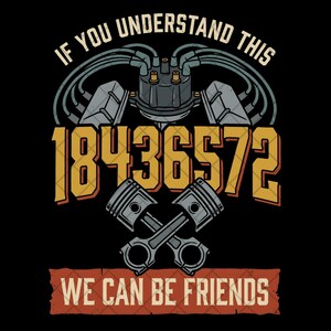 Puede incluir: Un diseño gráfico que presenta una tapa de distribuidor negra con cables, dos pistones de motor plateados cruzados y el texto IF YOU UNDERSTAND THIS 18436572 WE CAN BE FRIENDS en amarillo y naranja sobre un fondo negro sólido.
