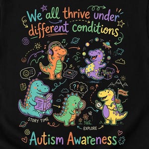 We All Thrive Under Different Conditions PNG, Autism Awareness Dino Design, Inclusive Neurodiversity Quote Graphic PNG Illustration