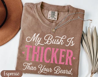 Funny Sassy Quote PNG, My Bush Is Thicker Than Your Beard PNG, Sarcastic Adult Humor, Womens Sublimation Design, Digital Download PNG