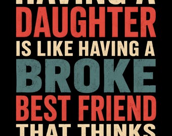 Tener una hija es como tener una mejor amiga sin dinero que cree que eres rica PNG, Frase divertida de mamá, Diseño de sublimación para hija, Digital