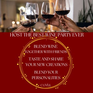 May include: A deep red graphic with gold circular accents and text that reads: HOST THE BEST WINE PARTY EVER, BLEND WINE TOGETHER WITH FRIENDS, TASTE AND SHARE YOUR NEW CREATIONS, BLEND YOUR PERSONALITIES, CUVÉE. Above, four clear wine glasses filled with red wine.