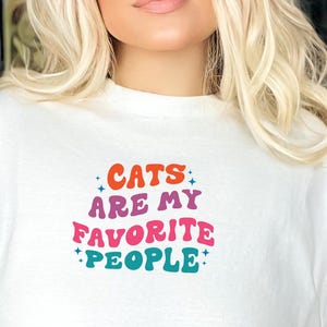 Cats are My Favorite People Tshirt, Cute Cat Mom Shirt, Cat Lover Shirt, Funny Cat Owner Shirt, Animal Shirt, Funny Cat Tee, Cat Mom Shirt