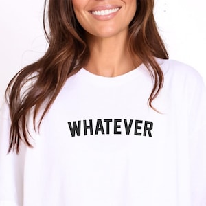 Whatever T-Shirt: Funny Sarcastic Women&#39;s Cotton Tee
