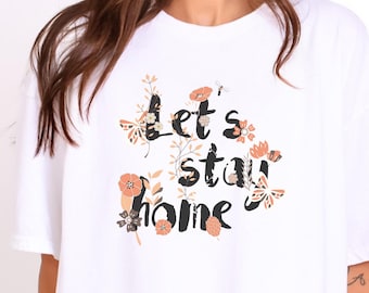 Let's Stay Home Graphic Tee,let's stay home unisex fit graphic tee, comfortable short sleeve shirt, mom shirt, indoorsy, let's stay home