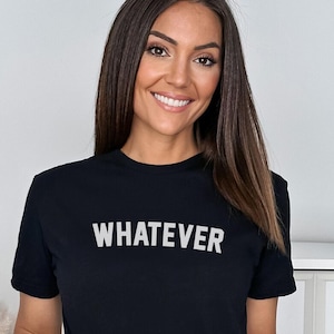 Whatever T-Shirt: Funny Sarcastic Gift Tee