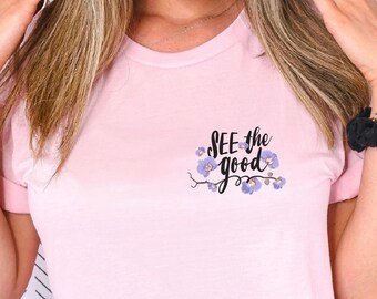 Sehen Sie das gute T-Shirt, sehen Sie das gute Shirt, religiöses T-Shirt, positives Zitat, seien Sie das gute T-Shirt, inspirierendes Geschenk für sie, Anbetung Shirt,