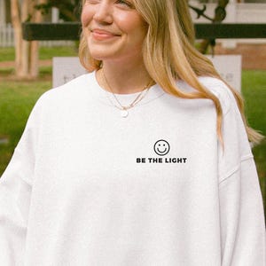 Be the Light Sweatshirt: Inspirational Christian Faith Apparel