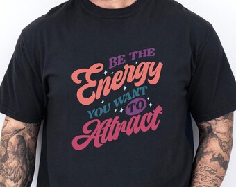 Be The Energy T-Shirt,I Match Energy Shirt, Sarcastic Shirts, Funny Gifts, Coworker T Shirts, Gift for Friend, Funny T Shirts,
