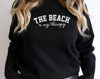 The Beach is My Therapy Crewneck Sweatshirt, Beach Sweatshirt, Therapy Sweatshirt, Beach Sweater, Travel Cozy Sweatshirt Therapy Sweatshirt