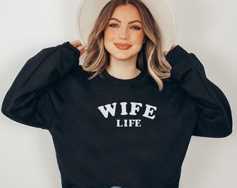 Wife Life Sweatshirt, New Wife Sweatshirt, New Bride Sweatshirt, Gift Hoodie for Wife, Engagement Sweatshirt, Wedding Sweatshirt