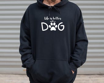 Life Is Better With A Dog Hoodie, Dog Mama Sweatshirt, Funny Dog Lover Gift, Dog Mom Dad Gift, Dog Owner,Animal Lover,Dog Adoption,Pet Lover