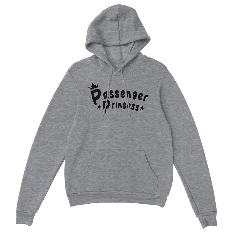 May include: A grey hoodie with a front pocket and a drawstring hood. The sweatshirt displays the text "Passenger Princess" in black, with a crown above "Passenger" and stars either side of "Princess".