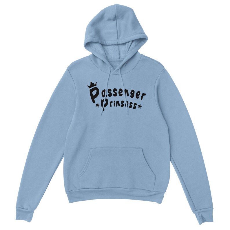 May include: A pale blue hoodie featuring a hood and a front pocket. The black text on the front reads "Passenger Princess", with a crown above "Passenger" and stars flanking "Princess".