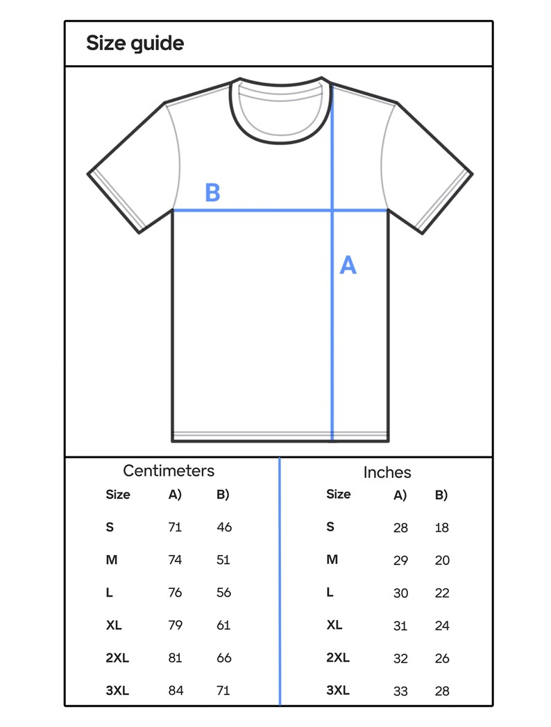 May include: A white t-shirt diagram with blue measurement lines labeled A and B. The image includes a size guide with measurements in inches and centimetres for sizes S, M, L, XL, 2XL, and 3XL. The text "Size guide" is at the top.