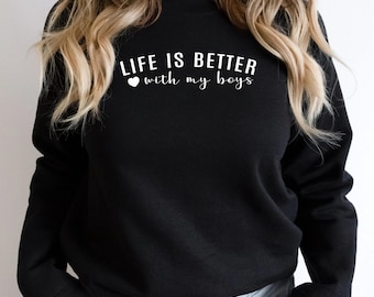 Life Is Better With My Boys Sweatshirt,Life is Better With My Boys Sweatshirt and Hoodie, Mom Sweatshirt, Mom Crewneck, Mom Shirt