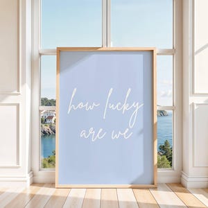 Light Blue &quot;How Lucky Are We&quot; Print: Coquette Dorm Decor (Digital Download
