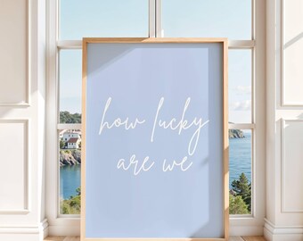 Light Blue "How Lucky Are We" Print: Coquette Dorm Decor (Digital Download