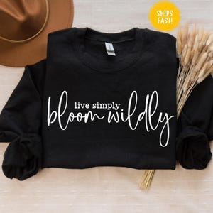 Live Simply Bloom Loudly Sweatshirt: Positive Affirmation Crewneck