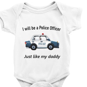 I Will Be a Police Officer Bodysuit, Funny Baby Police Bodysuit, Just Like My Daddy Bodysuit, Cotton Bodysuit, Baby Shower Gift