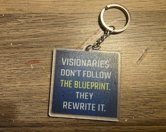 Visionaries Don't Follow the Blueprint They Rewrite It Keychain