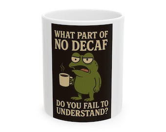 Funny Ceramic Mug - "What Part of No Decaf Do You Fail to Understand?" - Cute Coffee Cup for Coffee Lovers, Unique Gift Idea, Humor [...]