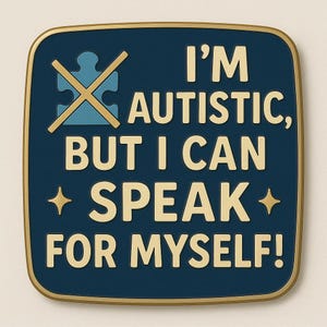 Puede incluir: Pin cuadrado con fondo azul marino y borde dorado. El pin presenta una pieza de rompecabezas azul claro tachada con una línea dorada. El texto en el pin dice "I'M AUTISTIC, BUT I CAN SPEAK FOR MYSELF!"