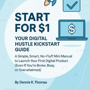 Puede incluir: Una gu&iacute;a de marketing digital titulada "Empieza por 1$" con un gr&aacute;fico de cohete. La portada presenta un port&aacute;til con un signo de d&oacute;lar, una marca de verificaci&oacute;n y el texto "Your Digital Hustle Kickstart Guide."