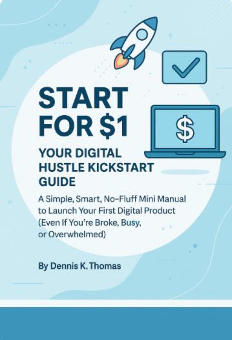 Puede incluir: Una gu&iacute;a de marketing digital titulada "Empieza por 1$" con un gr&aacute;fico de cohete. La portada presenta un port&aacute;til con un signo de d&oacute;lar, una marca de verificaci&oacute;n y el texto "Your Digital Hustle Kickstart Guide."