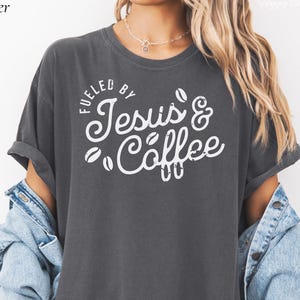 Jesus and Coffee Shirt, Christian Comfort Colors Tee, Funny Caffeinated Faith Tshirt, Cute Bible Study Gift