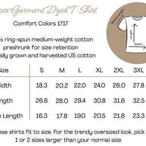 May include: A chart detailing the measurements of a Unisex Garment Dyed T-Shirt. The chart includes sizes S to 3XL, with width, length, and sleeve length measurements in inches. The text also mentions the shirt is made of 100% ring-spun cotton.