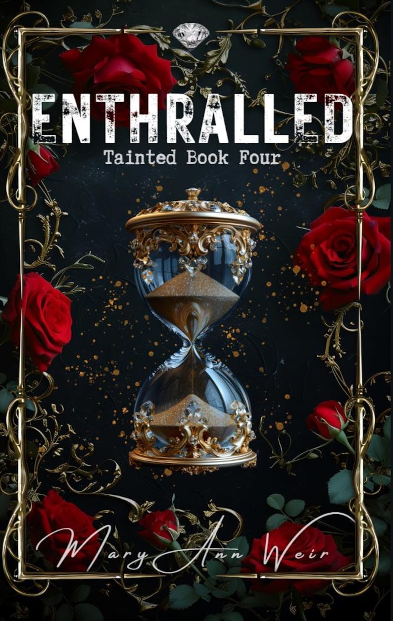 Pu&ograve; includere: Copertina del libro con il titolo "ENTHRALLED" e il sottotitolo "Tainted Book Four". Una clessidra ornata &egrave; al centro, con rose rosse e dettagli dorati. Il nome dell'autore, Mary Ann Weir, &egrave; in basso.