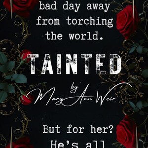 Pu&ograve; includere: Sfondo scuro con rose rosse e filigrane dorate che incorniciano il testo del libro "Tainted" di Mary Ann Weir. Il testo recita: "&Egrave; un nefilim posseduto da un demone a un giorno di distanza dall'incendio del mondo. Ma per lei? &Egrave; tutto mostruoso, devozione assoluta."