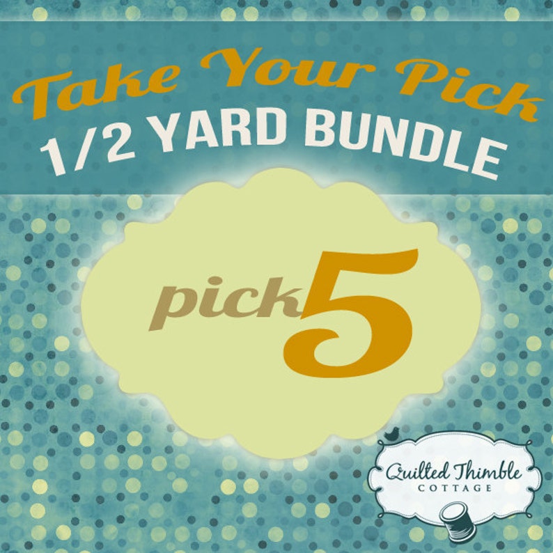 Take Your Pick Pick 5 Half Yards Half Yard Bundle