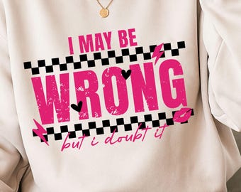 Ich kann falsch sein Snarky PNG, sarkastische lustige Png, lustige Mama Sprüche Shirt Png, Retro Sublimation, Sarkasmus Png, Erwachsene Humor frech, ORIGINAL png