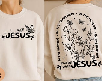 Jesus SVG PNG Wildflowers Svg Jesus quote Svg Bible Verse Svg, Christian design Svg Religious Easter Jesus Shirt designs Front and Back Svg