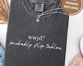 Funny Christian Shirt Png, WWJD Probably Flip Tables Svg, Sarcastic Christian Shirt, Christian Faith Gift, Religious Shirt, Sublimation